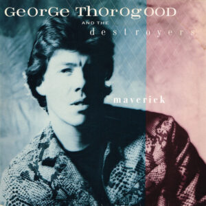 George Thorogood & The Destroyers - Maverick (LP, Album)