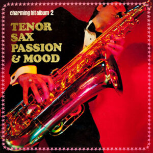 Hidehiko Matsumoto, 松浦ヤスノブ - Tenor Sax Passion & Mood = 魅惑のヒットアルバム (LP, Comp, Red)