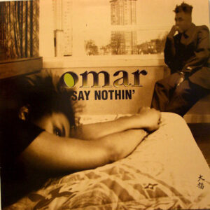 Omar - Say Nothin' (12")