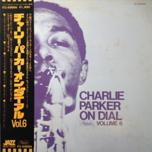 Charlie Parker = Charlie Parker - Charlie Parker On Dial (Volume 6) = チャーリー・パーカー・オン・ダイアル Vol.6 (LP, Comp, Mono, RE)
