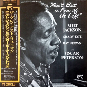 Milt Jackson = Milt Jackson & The Oscar Peterson Trio - Ain't But A Few Of Us Left = ザ・グレイテスト・リユニオン (LP, Album)