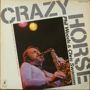 Phil Woods / Chris Swansen - Crazy Horse (LP, Album)