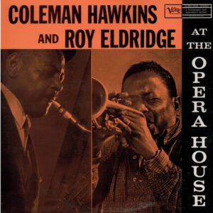 Coleman Hawkins And Roy Eldridge - At The Opera House (LP, Album, RE)