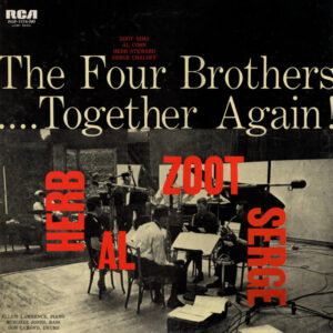 Herb Steward, Al Cohn, Zoot Sims, Serge Chaloff, Elliot Lawrence, Burgher Jones, Don Lamond - The Four Brothers .... Together Again ! (LP, Mono, RE)