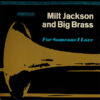 Milt Jackson And Big Brass - For Someone I Love (LP, Album, RE)