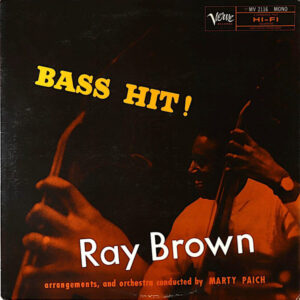 Ray Brown , arrangements and orchestra conducted by Marty Paich - Bass Hit! (LP, Album, Mono, RE)