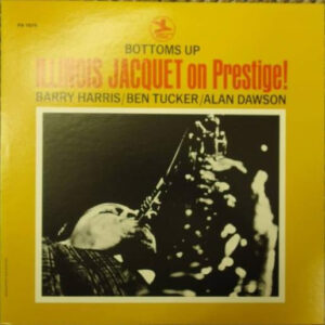 Illinois Jacquet - Bottoms Up - Illinois Jacquet On Prestige! (LP, Album, RE)