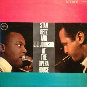 Stan Getz And J.J. Johnson - At The Opera House (LP, Album, RE)