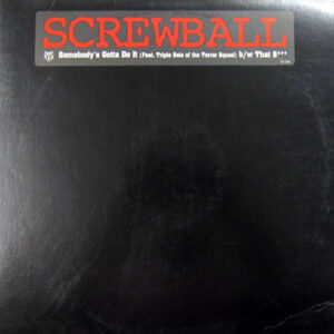 Screwball - Somebody's Gotta Do It / That S*** (12", Single, Promo)