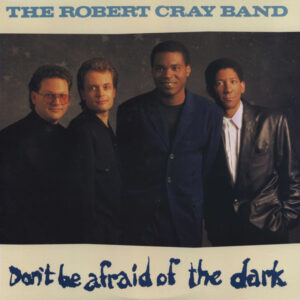 The Robert Cray Band - Don't Be Afraid Of The Dark (LP, Album)