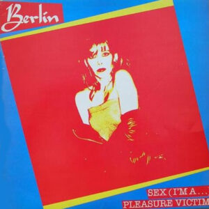 Berlin - Sex (I'm A...) / Pleasure Victim (12", Single)