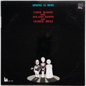 Carol Sloane With Roland Hanna And George Mraz - Spring Is Here (LP, Album)