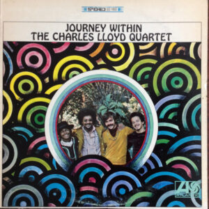 The Charles Lloyd Quartet - Journey Within (LP, Album, Mon)