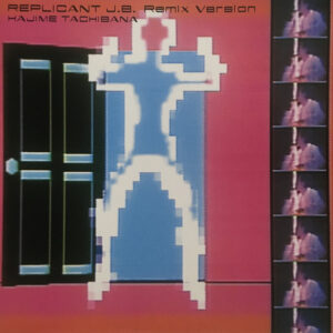 Hajime Tachibana - Replicant J.B. Remix Version (12", Maxi)