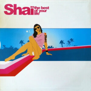 Shaï - The Best Of Your Life (12")