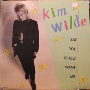 Kim Wilde - Say You Really Want Me (12", Pin)