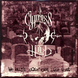 Cypress Hill - We Ain't Goin' Out Like That (12", Single)