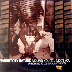 Naughty By Nature - Mourn You Til I Join You (12")