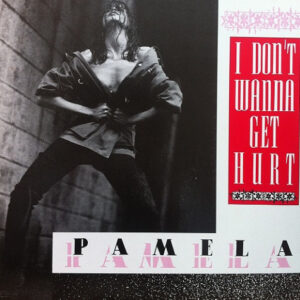 Pamela - I Don't Wanna Get Hurt (12")