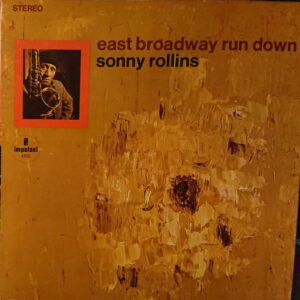 Sonny Rollins - East Broadway Run Down (LP, Album, RE, Gat)