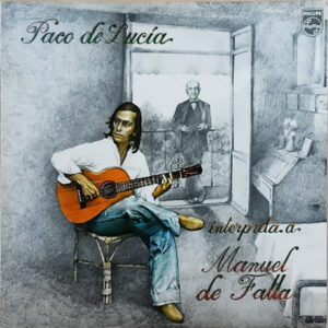 Paco De Lucía = パコ・デ・ルシア - Interpreta A Manuel De Falla = 炎 (LP, Album)