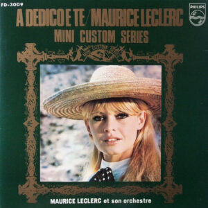 Maurice Leclerc Et Son Orchestre* - A Dedico E Te / Maurice Leclerc - Mini Custom Series (7", EP)