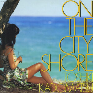 角松敏生 = Toshiki Kadomatsu - On The City Shore (LP, Album)