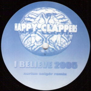 Happy Clappers - I Believe 2005 (Nurlan Seiger Remix) (12", S/Sided, Unofficial)