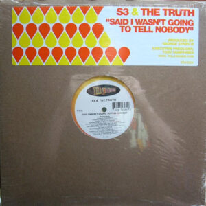 S3 (5) & The Truth (26) - Said I Wasn't Going To Tell Nobody (12", Ora)