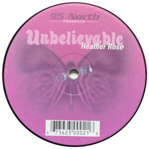 95 North Presents Heather Rose - Unbelievable (12")