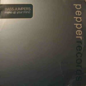 Bass Jumpers - Make Up Your Mind (12")