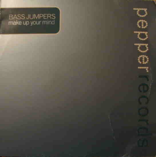 Bass Jumpers - Make Up Your Mind (12")