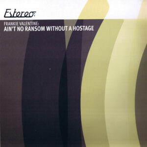 Frankie Valentine - Ain't No Ransom Without A Hostage (12")