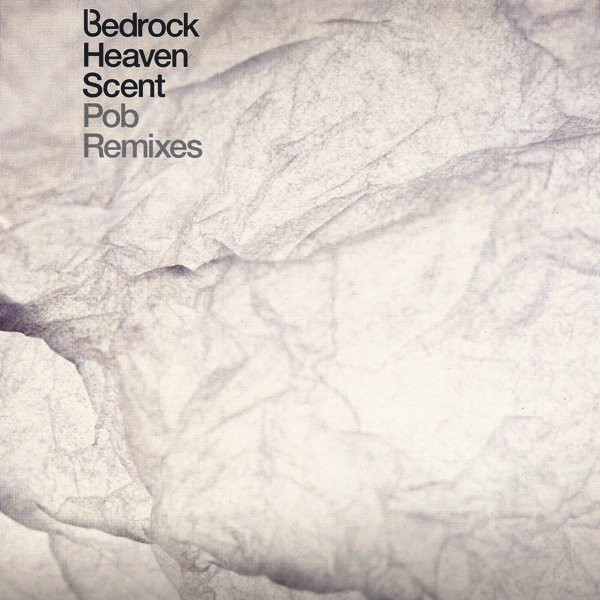 Bedrock - Heaven Scent (Pob Remixes) (12")