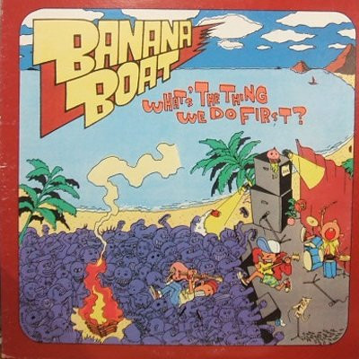 Banana Boat - What's The Thing We Do First? (LP)