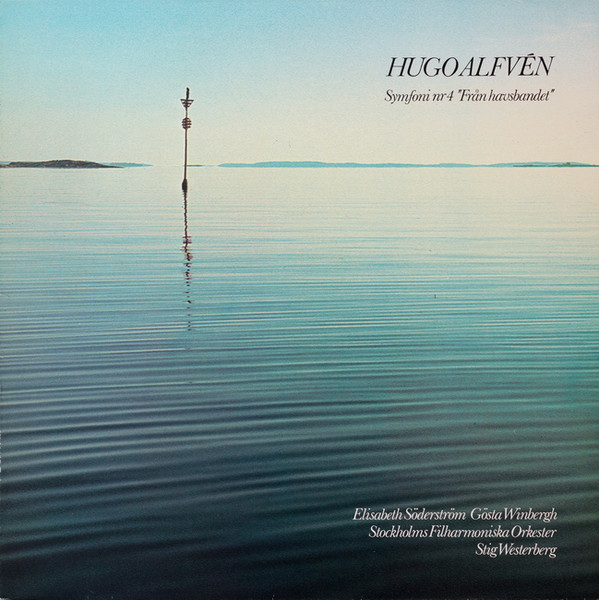 Hugo Alfvén, Elisabeth Söderström, Gösta Winbergh, Stockholms Filharmoniska Orkester, Stig Westerberg - Symfoni Nr 4 "Från Havsbandet" (LP)